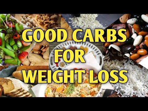 GOOD CARBS FOR WEIGHT LOSS