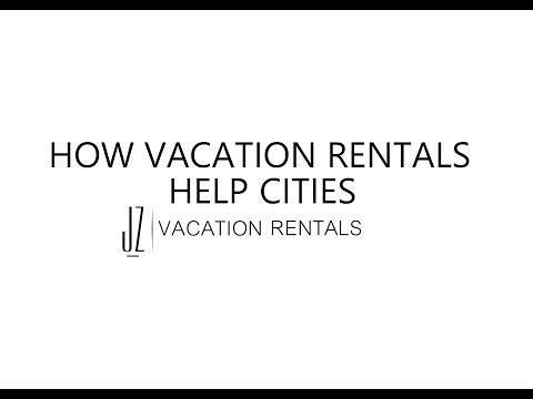 How Vacation Rentals Help Cities | Vacation Rental Companies | ™JZ Vacation Rentals - Official
