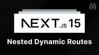 Next.js 15 Tutorial - 8 - Nested Dynamic Routes