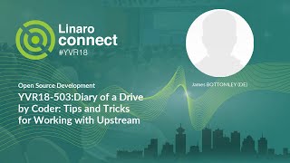 YVR18-503:Diary of a Drive by Coder: Tips and Tricks for Working with Upstream