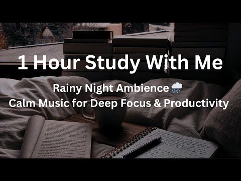 1 Hour Study With Me | Rainy Night Ambience 🌧️ Calm Music for Deep Focus & Productivity