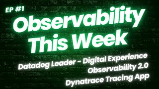 Observability This Week: Datadog a Leader, Tracing Insights, Observability 2.0 and Treblle
