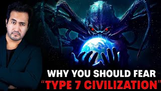 Why You Should FEAR Type -7 CIVILIZATION 