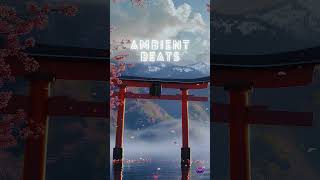 Ancient Japan: Tranquil Journey with Ambient Beats 🏯🎶 #ambientbeats #ambientvibes #backgroundmusic