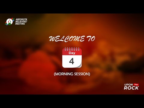 ABEOKUTA BELIEVERS' MEETING 2022 - UPON THIS ROCK - DAY 4 (MORNING)