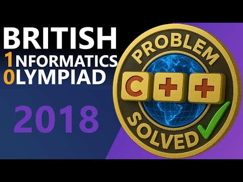 British Informatics Olympiad BIO 2018 Round 2