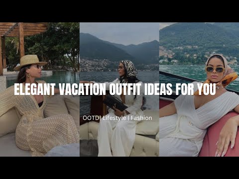 ELEGANT VACATION OUTFIT IDEAS *How to look elegant outfit ideas* 🌸 ootd lifestyle