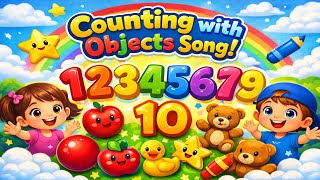 Counting with Objects Song | Learn Numbers 1 to 10 | Fun English Kids Song