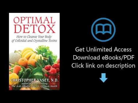Optimal Detox: How to Cleanse Your Body of Colloidal and Crystalline Toxins