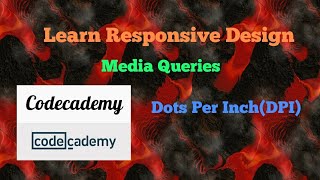 Dots Per Inch(DPI), Codecademy, Learn Responsive Desgn, Media
