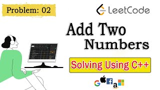 Leetcode 2 - Add two numbers, with all corner cases - Interview Question | C++ #leetcodesolution
