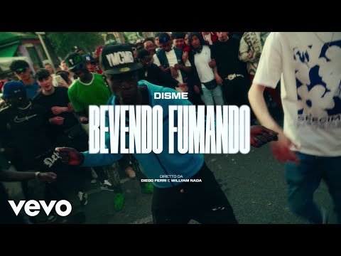 Disme - Bevendo Fumando (Official Video)