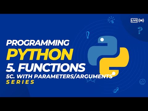 5c. Programming Python - Functions with Arguments or Parameters (SERIES)