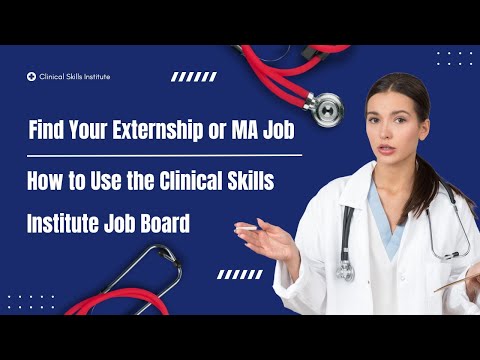 How to Use the Clinical Skills Institute Job Board | Find Your Externship or MA Job