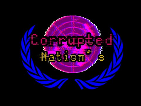 The start || Corrupted nations Pt 1 || WIP (not finished yet!)