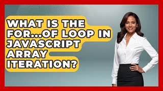 What Is The For...of Loop In JavaScript Array Iteration? - JavaScript Toolkit