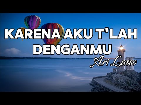 Karena Aku T'lah Denganmu - Ari Lasso || LIRIK