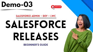 Salesforce ADMIN + DEV + LWC Demo 03 | Salesforce Releases | Beginner's Guide | +91 9885312299