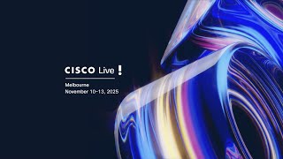 Cisco Live 2025 Melbourne: Keynote, Latest Innovations, and Live Demos