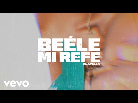 Beéle, Ovy On The Drums - mi refe (Versión Acappella)