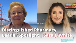 Distinguished Leader: Pharmacist Leadership Journey with Sara J. White