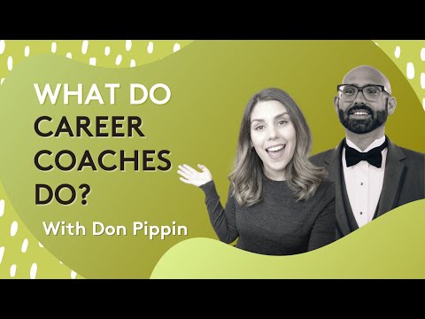 WHAT DO CAREER COACHES DO? - All about Career Coaching | Interview with Don Pippin.