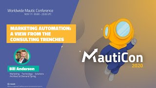 MautiCon 2020 - Bill Anderson shares a view from the Marketing Automation consulting trenches