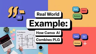 Real World Example: How Canva combines AI and PLG | PM 202 | Module 5 | Serial 6