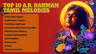 Top 10 A.R. Rahman Tamil Melodies 🎧| Enna Solla Pogirai | Kaattrae En Vaasal | Nadhiyae Nadhiyae |
