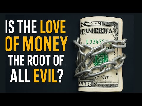 Is the Love of Money the Root of All Evil? Is Money the Root of All Evil? Which one is correct?