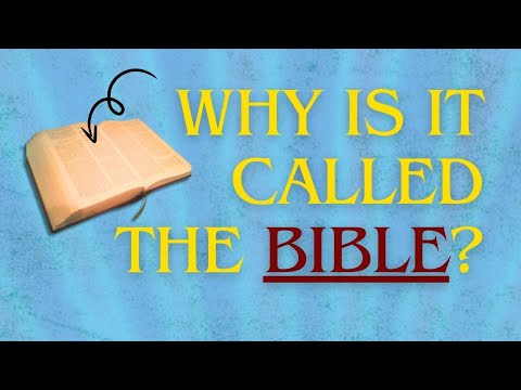 Why is the Bible called... the 'Bible'?