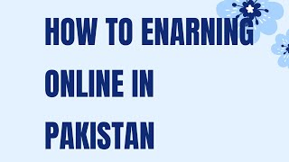 How to earning online$ How to earning online in Pakistan (online earning in Pakistan without ..