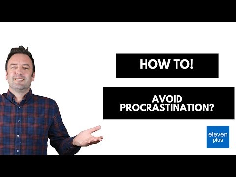 How to Avoid Procrastination - The Eleven Plus Tutors in Essex