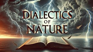 'Dialectics of Nature' by Freidrich Engels Explained