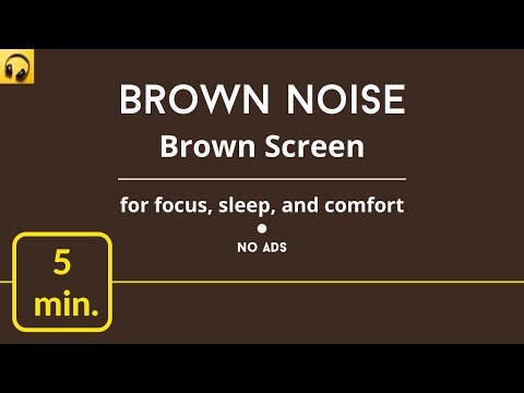 Brown Noise Brown Screen 5 Minutes - For Focus, Sleep and Comfort