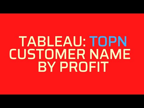 TABLEAU : TOPN CUSTOMER NAME BY PROFIT USING PARAMETER.