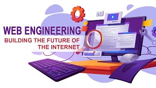 Web Engineering: Building The Future Of The Internet