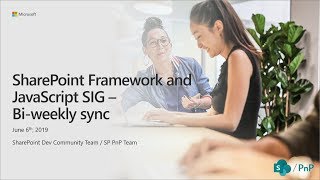 SharePoint PnP - SPFx and JavaScript community call - 6th of June 2019