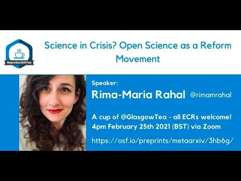 Glasgow ReproducibiliTea - Rima Maria-Rahal: Science in Crisis? Open Science as a Reform Movement
