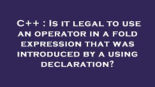 C++ : Is it legal to use an operator in a fold expression that was introduced by a using declaration
