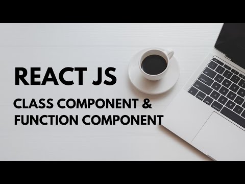 ReactJs,  Class component and Function component