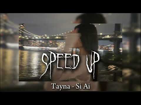 Tayna - Si Ai (speed up)