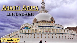 Shanti Stupa Leh, Ladakh || Best Place To Visit In Leh  || Ep-9 || himachal holidays