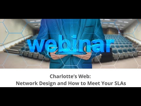 Charlotte’s Web: Network Design and How to Meet Your SLAs