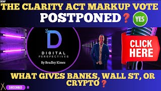 XRP- The Clarity Act Markup Vote POSTPONED? Yes - What Gives The Banks,Wall St,or Crypto Leader?