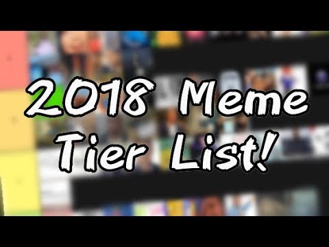 My 2018 Meme Tier List