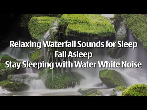 Relaxing Waterfall Sounds: Fall Asleep & Stay Sleeping with Gentle Water