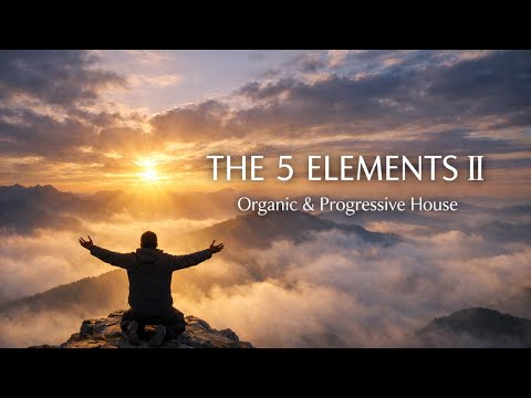 The 5 Elements II | Organic & Progressive House | Full Set 2026 | A Spiritual & Hypnotic Journey