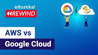 AWS vs Google Cloud | Difference between Amazon AWS and Google Cloud | Edureka | GCP - Rewind - 5