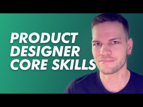 The Product Designer Core Skillset